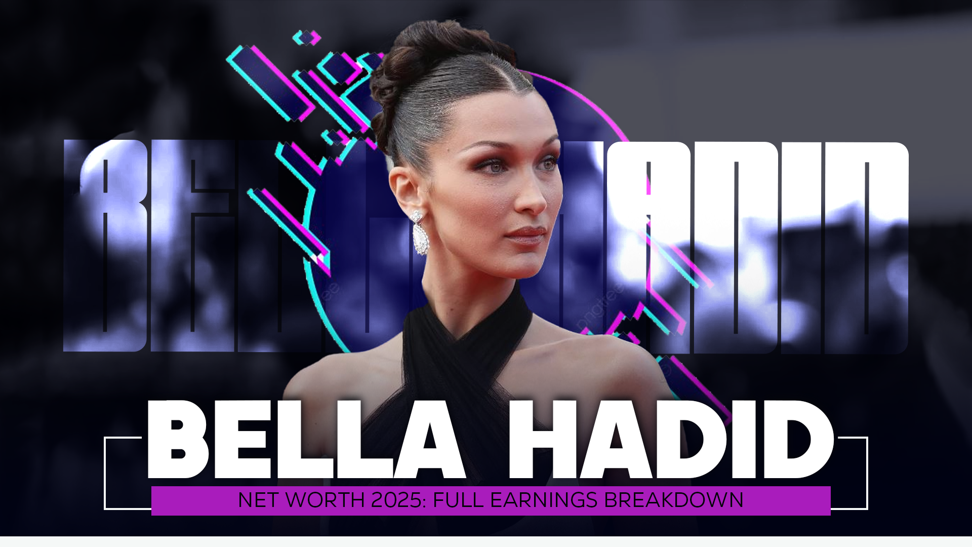Bella Hadid Net Worth 2025: Full Earnings Breakdown