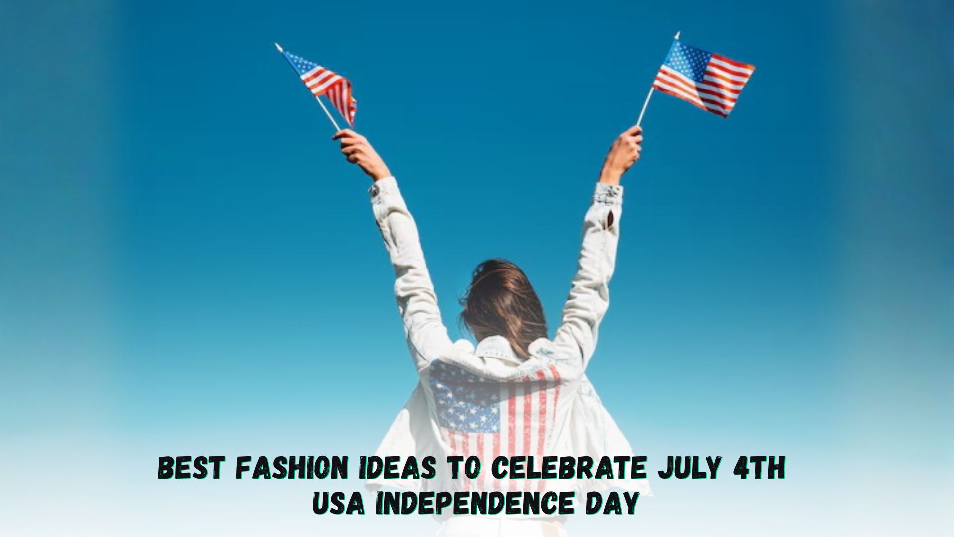 Best Fashion Ideas To Celebrate July 4th USA Independence Day